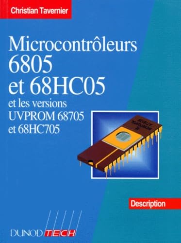 Imagen de archivo de MICROCONTROLEURS 6805 ET 68HC05 ET LES VERSIONS UVPROM 68705 ET 68HC705. Description a la venta por Ammareal