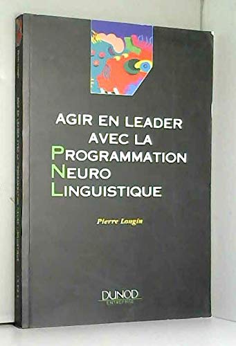 Beispielbild fr Agir en leader avec la programmation neuro linguistique zum Verkauf von Ammareal