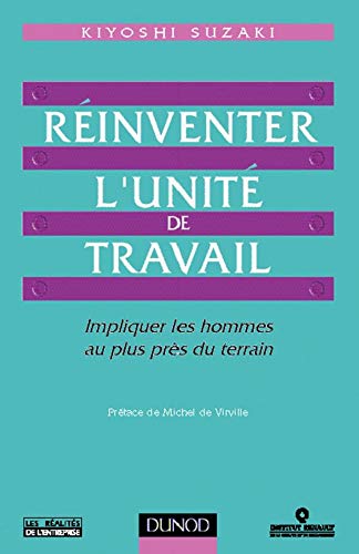 Beispielbild fr Rinventer l'unit de travail. Impliquer les hommes au plus prs du terrain zum Verkauf von medimops