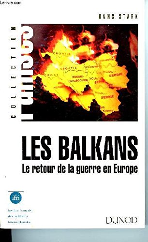 Stock image for Les Balkans : Le retour de la guerre en Europe for sale by Ammareal