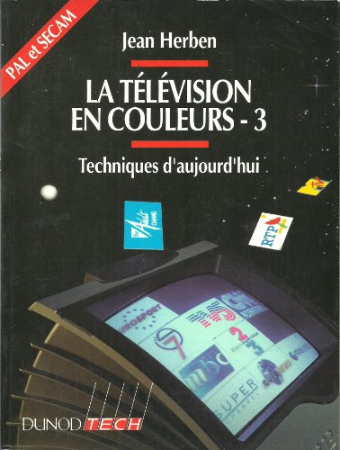 9782100020416: La tlvision en couleurs tome 3 Techniques d'aujourd'hui