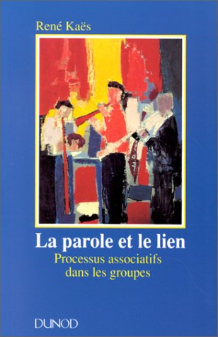 Beispielbild fr La Parole et le lien. Processus associatifs dans les groupes zum Verkauf von Ammareal