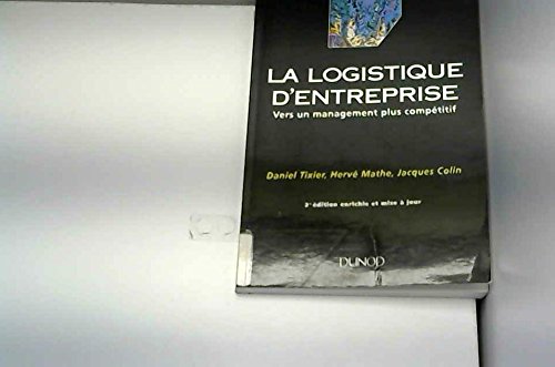 Beispielbild fr La logistique d'entreprise : Vers un management plus comptitif zum Verkauf von Ammareal