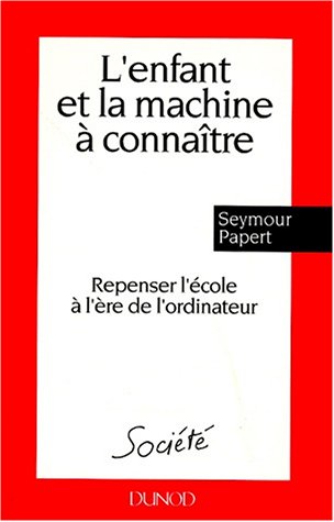 Beispielbild fr L'enfant Et La Machine  Connatre : Repenser L'cole  L're De L'ordinateur zum Verkauf von RECYCLIVRE