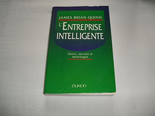 Stock image for L'Entreprise intelligente : Savoir, services et technologie Quinn, James-Brian for sale by LIVREAUTRESORSAS