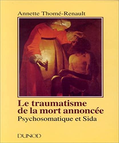 Beispielbild fr LE TRAUMATISME DE LA MORT ANNONCEE. Psychosomatique et Sida zum Verkauf von Ammareal