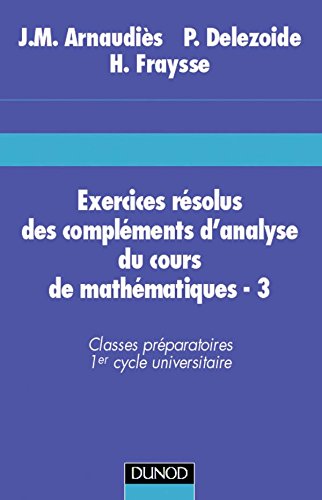 9782100025879: Exercices rsolus du cours de mathmatiques - Tome 3 - Complments d'analyse