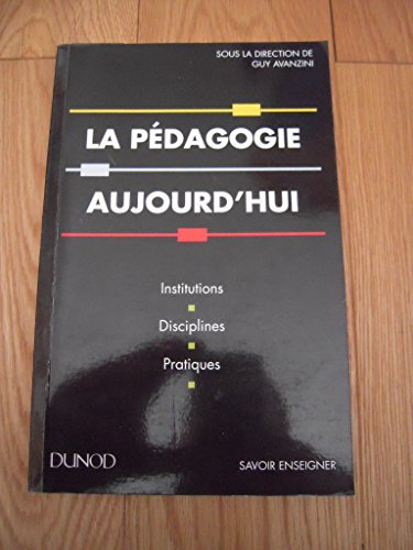 Imagen de archivo de LA PEDAGOGIE AUJOURD'HUI. Institutions, disciplines, pratiques a la venta por Ammareal