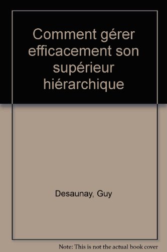 Imagen de archivo de Comment g?rer efficacement son sup?rieur hi?rarchique ? - Desaunay a la venta por Book Hmisphres