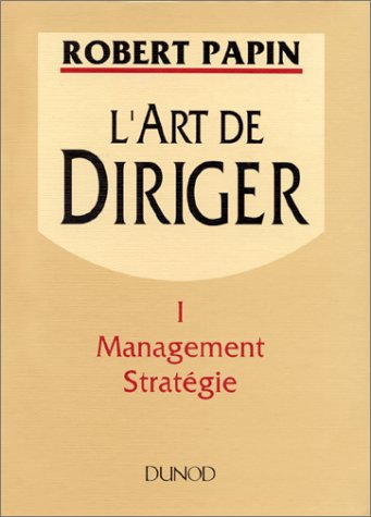 Stock image for L'art De Diriger. Vol. 1. Management, Stratgie for sale by RECYCLIVRE