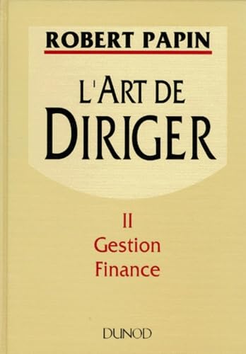 Stock image for L'art de diriger, tome 2 : Gestion Finance for sale by Ammareal