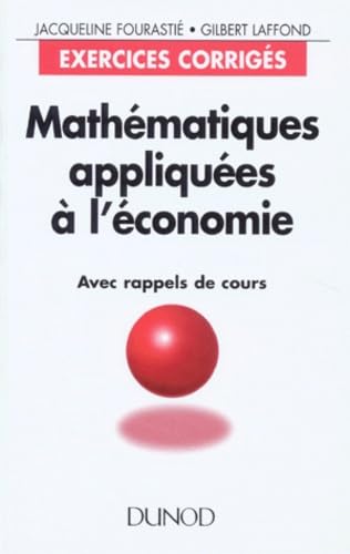 Beispielbild fr Mathmatiques appliques  l'conomie - Exercices corrigs avec rappels de cours zum Verkauf von LeLivreVert