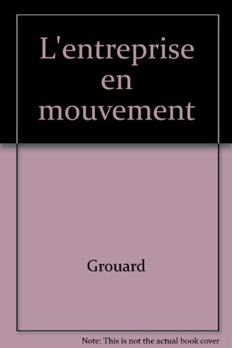 L'entreprise en mouvement (Dunod Masson Ho) - Grouard