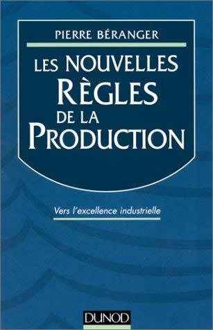 Stock image for Les nouvelles rgles de la production - Vers l'excellence industrielle: Vers l'excellence industrielle for sale by Ammareal