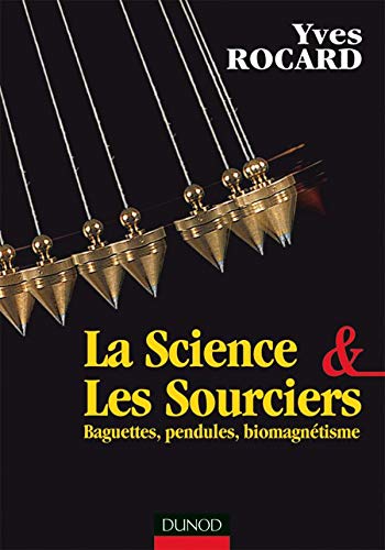 Beispielbild fr Science et les sourciers : Baguettes, pendules, biomagntisme zum Verkauf von medimops