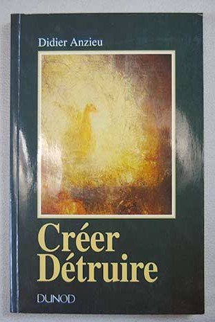 CreÌer, deÌtruire (Psychismes) (French Edition) (9782100030118) by Didier Anzieu