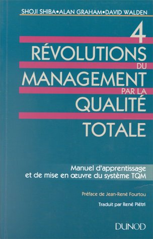 Stock image for 4 Rvolutions Du Management Par La Qualit Totale: Manuel D'apprentissage Et De Mise En Oeuvre Du Sy for sale by RECYCLIVRE
