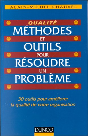 Beispielbild fr METHODES ET OUTILS POUR RESOUDRE UN PROBLEME. 30 outils pour amliorer la qualit de votre organisation zum Verkauf von Ammareal