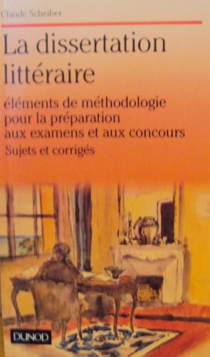 Stock image for La dissertation littraire: lments de mthodologie pour la prparation aux examens et aux concours, sujets et corrigs for sale by LeLivreVert