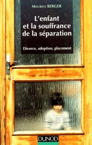 Stock image for L'ENFANT ET LA SOUFFRANCE DE LA SEPARATION. Divorce, adoption, placement for sale by Ammareal