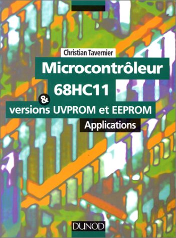 Imagen de archivo de Microcontrleur 68hc11 Et Les Versions Uvprom Et Eeprom : Applications a la venta por RECYCLIVRE