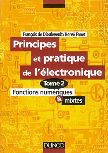Beispielbild fr Principes et pratique de l'lectronique, tome 2 : Fonctions numriques et mixtes zum Verkauf von Ammareal