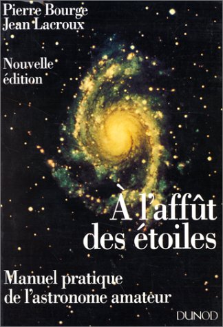 Stock image for A L'afft Des toiles : Manuel Pratique De L'astronome Amateur for sale by RECYCLIVRE