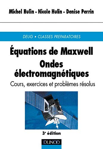 Equations de Maxwell: ondes Ã©lectromagnÃ©tiques. Cours, exercices et problÃ¨mes rÃ©solus (9782100033690) by HULIN