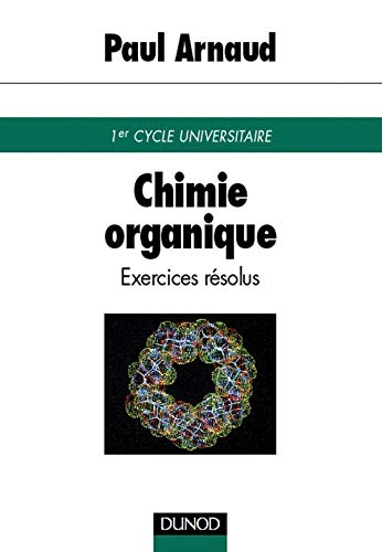 Stock image for Chimie organique : Exercices rsolus de premier cycle universitaire for sale by Ammareal