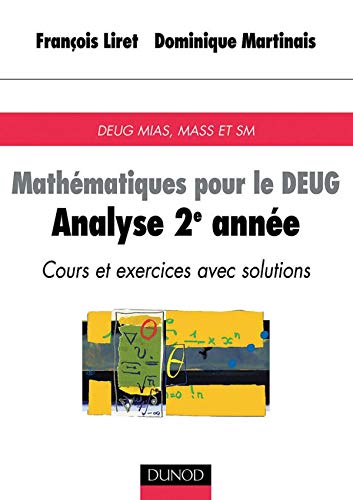 Stock image for Mathmatiques pour le DEUG : Analyse 2e anne, cours et exercices avec solutions, DEUG, MASS et SM for sale by Ammareal