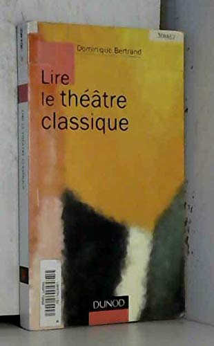 Lire le thÃ©Ã¢tre classique (9782100037889) by Bertrand, Dominique