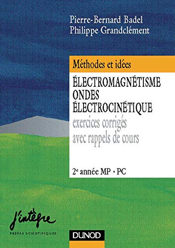 Beispielbild fr Electromagntisme, ondes, lectrocintique : Exercices corrigs avec rappels de cours, 2e anne MP-PC zum Verkauf von Ammareal