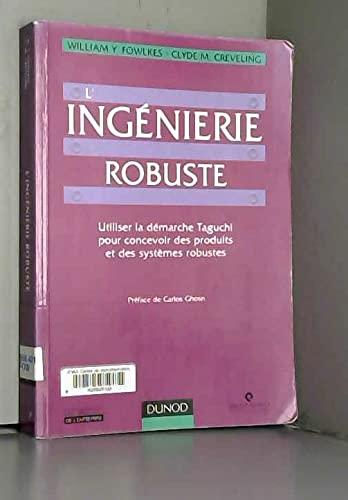 Beispielbild fr L'ingenierie Robuste: Utiliser La Demarche Taguchi Pour Concevoir Des Produits Et Des Systemes Robus zum Verkauf von RECYCLIVRE