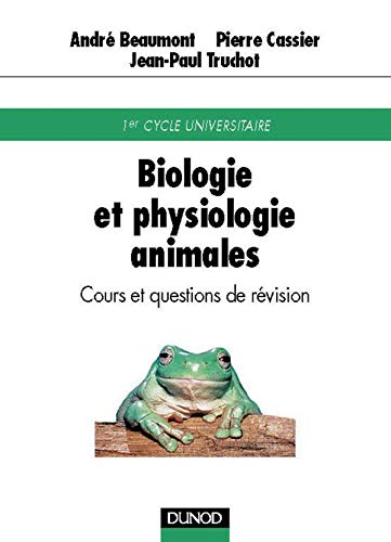 Biologie et Physiologie animales: Cours et questions de rÃ©vision (9782100038428) by Beaumont, AndrÃ©; Cassier, Pierre; Truchot, Jean-Paul