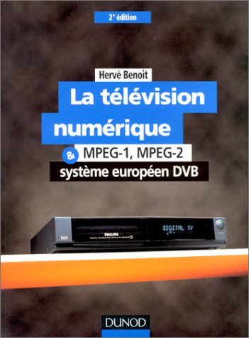 Beispielbild fr LA TELEVISION NUMERIQUE MPEG-1 MPEG-2 ET SYSTEME EUROPEEN DVB. Applications, 2me dition zum Verkauf von Ammareal