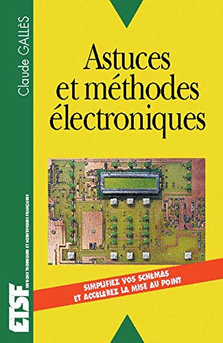 Beispielbild fr Astuces et mthodes lectroniques : simplifiez vos schmas, acclrez la mise au point zum Verkauf von Ammareal