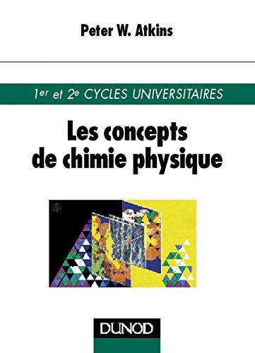 Les Concepts de chimie physique: 1er et 2e cycles universitaires (9782100039449) by Atkins