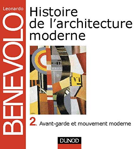 9782100040797: Histoire De L'Architecture Moderne. Tome 2, Avant-Garde Et Mouvement Moderne