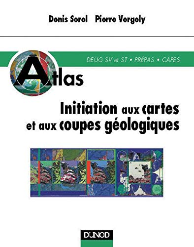 9782100040827: INITIATION AUX CARTES ET AUX COUPES GEOLOGIQUES.: DEUG SV et ST, Prpas, Capes