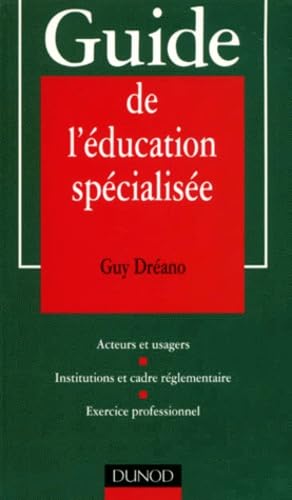 Stock image for Guide de l'ducation spcialise : statut et formation, institutions et pratiques professionnelles for sale by Ammareal