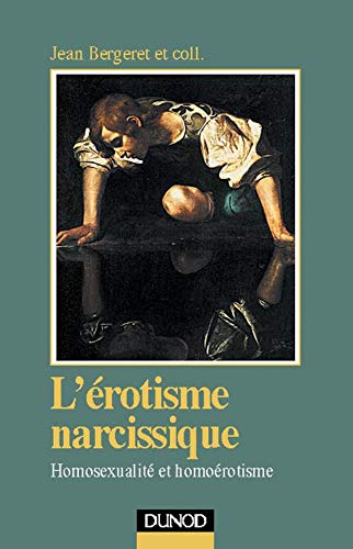 Beispielbild fr L'Erotisme narcissique : Homosexualit et Homorotisme zum Verkauf von medimops