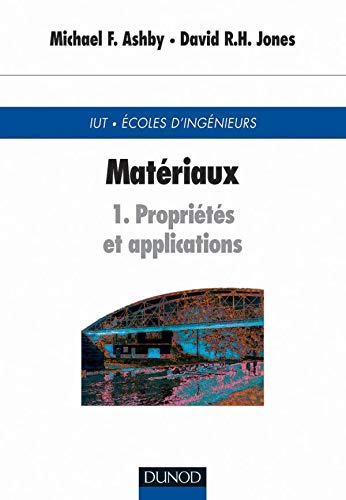 MatÃ©riaux, tome 1: PropriÃ©tÃ©s et applications (9782100041602) by Ashby, Michael F.; Jones, David R. H.