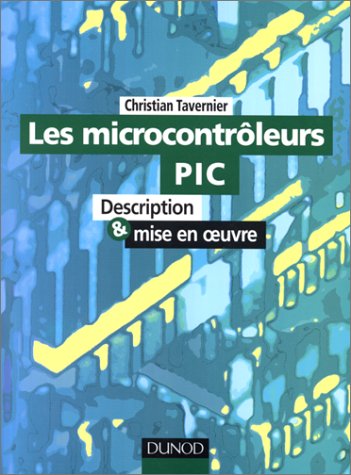 Imagen de archivo de Les microcontrleurs pic. Description et mise en oeuvre a la venta por medimops