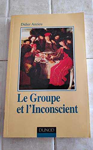 Le groupe et l'inconscient - 3Ã¨me Ã©dition - L'imaginaire groupal: L'imaginaire groupal (9782100042746) by Anzieu, Didier