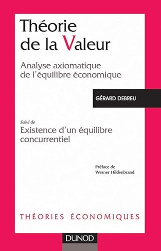 Imagen de archivo de Thorie de la valeur : Analyse axiomatique de l'quilibre conomique, suivi de "Existence d'un quilibre concurrentiel" a la venta por medimops