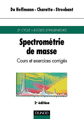 Imagen de archivo de Spectromtrie de masse : Cours et exercices corrigs a la venta por Ammareal