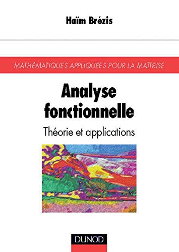 Analyse fonctionnelle: ThÃ©orie et applications (9782100043149) by Brezis, HaÃ¯m; Weil, Simone