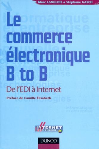 Beispielbild fr LE COMMERCE ELECTRONIQUE B TO B. De l'EDI  Internet zum Verkauf von Ammareal