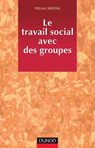 Beispielbild fr Le Travail social avec des groupes : M�thodologie et pratique zum Verkauf von Wonder Book