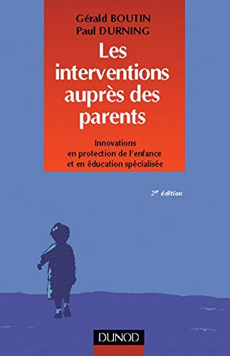 Beispielbild fr Les Interventions Auprs Des Parents : Innovations En Protection De L'enfance Et En ducation Spcia zum Verkauf von RECYCLIVRE